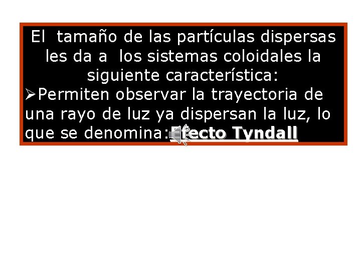 El tamaño de las partículas dispersas les da a los sistemas coloidales la siguiente