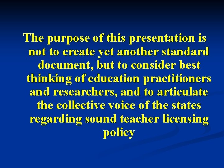 The purpose of this presentation is not to create yet another standard document, but