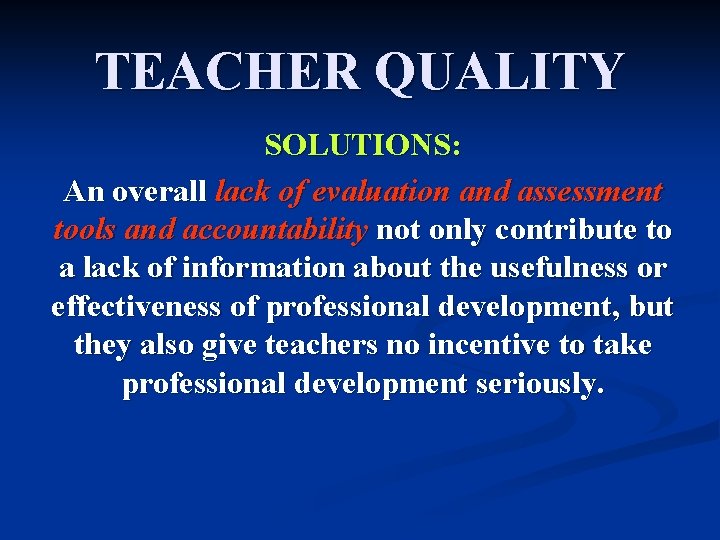 TEACHER QUALITY SOLUTIONS: An overall lack of evaluation and assessment tools and accountability not