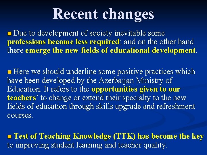 Recent changes Due to development of society inevitable some professions become less required; and