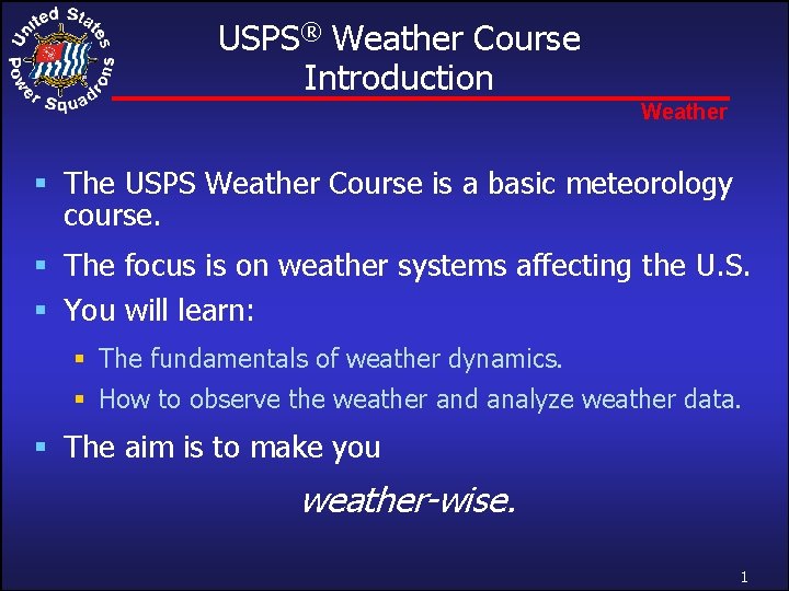 USPS® Weather Course Introduction Weather § The USPS Weather Course is a basic meteorology