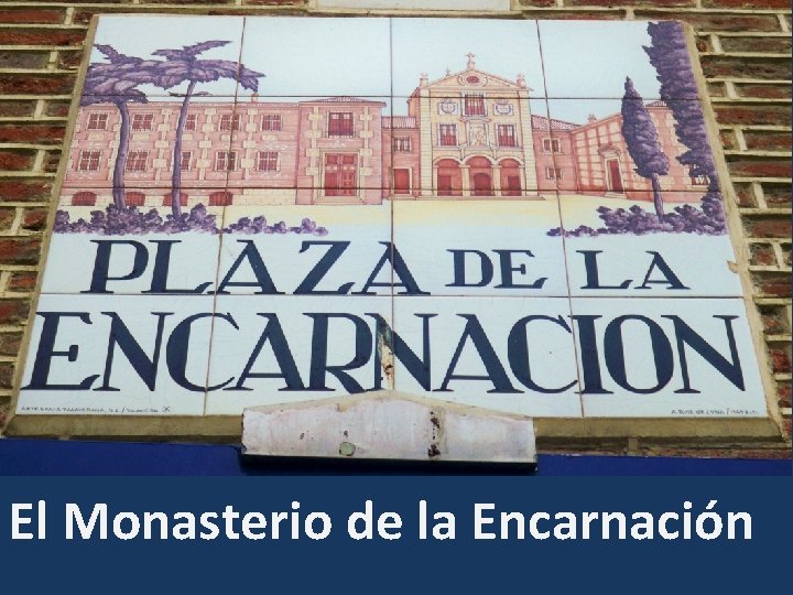 El Monasterio de la Encarnación 