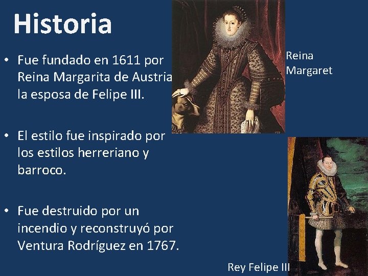 Historia • Fue fundado en 1611 por Reina Margarita de Austria, la esposa de