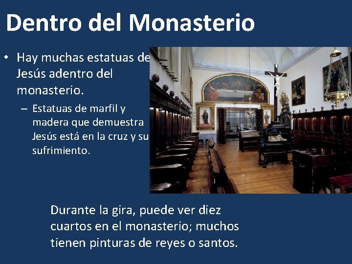 Dentro del Monasterio • Hay muchas estatuas de Jesús adentro del monasterio. – Estatuas