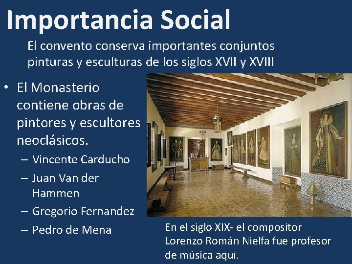 Importancia Social El convento conserva importantes conjuntos pinturas y esculturas de los siglos XVII