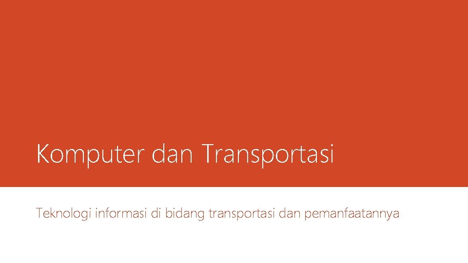 Komputer dan Transportasi Teknologi informasi di bidang transportasi dan pemanfaatannya 