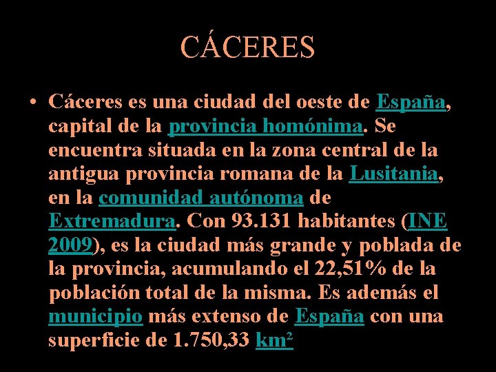 CÁCERES • Cáceres es una ciudad del oeste de España, capital de la provincia