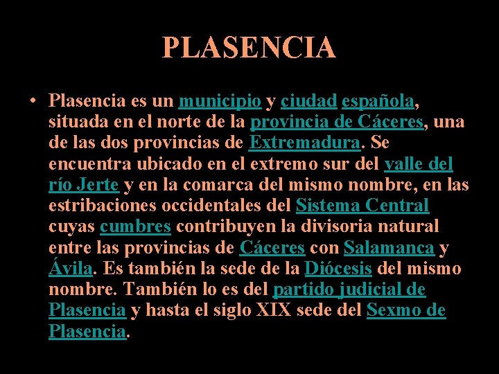 PLASENCIA • Plasencia es un municipio y ciudad española, situada en el norte de