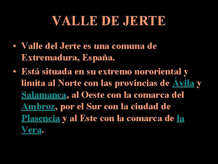 VALLE DE JERTE • Valle del Jerte es una comuna de Extremadura, España. •