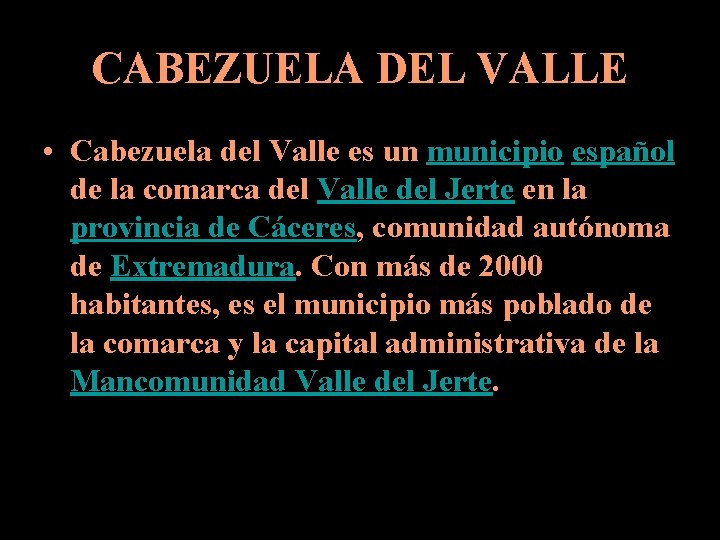 CABEZUELA DEL VALLE • Cabezuela del Valle es un municipio español de la comarca