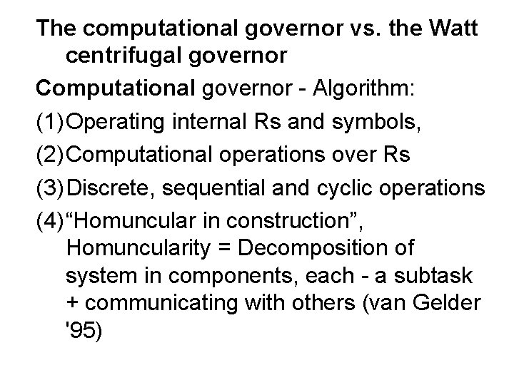 The computational governor vs. the Watt centrifugal governor Computational governor - Algorithm: (1) Operating
