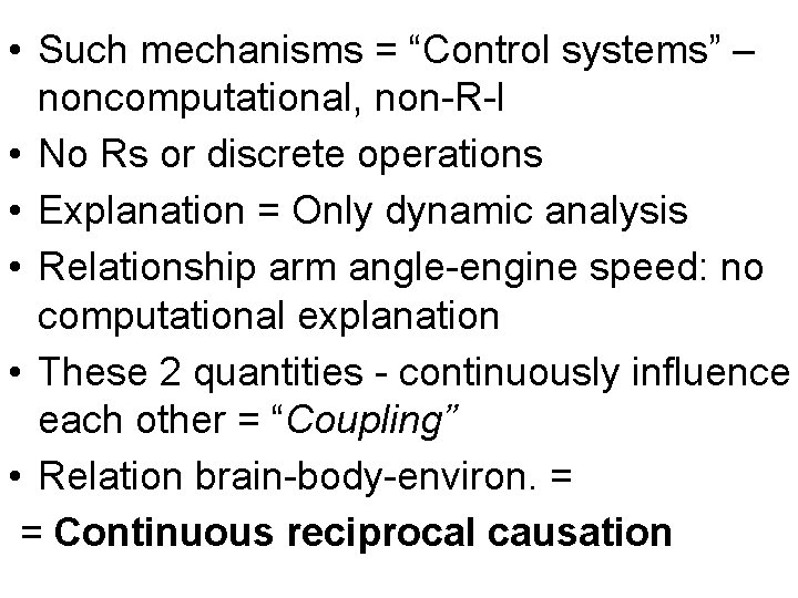  • Such mechanisms = “Control systems” – noncomputational, non-R-l • No Rs or