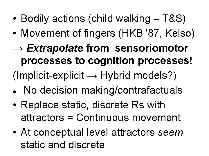  • Bodily actions (child walking – T&S) • Movement of fingers (HKB '87,
