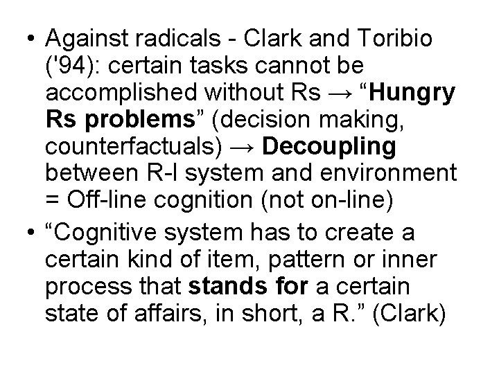  • Against radicals - Clark and Toribio ('94): certain tasks cannot be accomplished