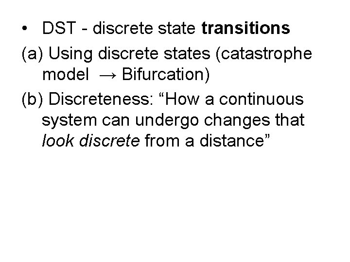  • DST - discrete state transitions (a) Using discrete states (catastrophe model →