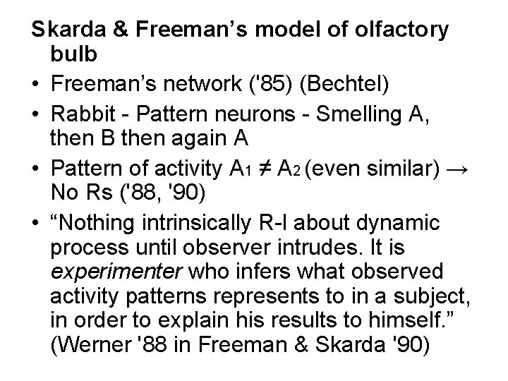 Skarda & Freeman’s model of olfactory bulb • Freeman’s network ('85) (Bechtel) • Rabbit