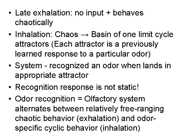  • Late exhalation: no input + behaves chaotically • Inhalation: Chaos → Basin