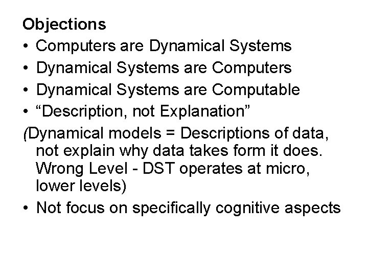 Objections • Computers are Dynamical Systems • Dynamical Systems are Computers • Dynamical Systems