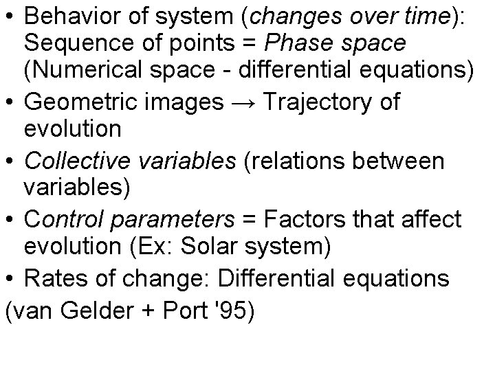  • Behavior of system (changes over time): Sequence of points = Phase space