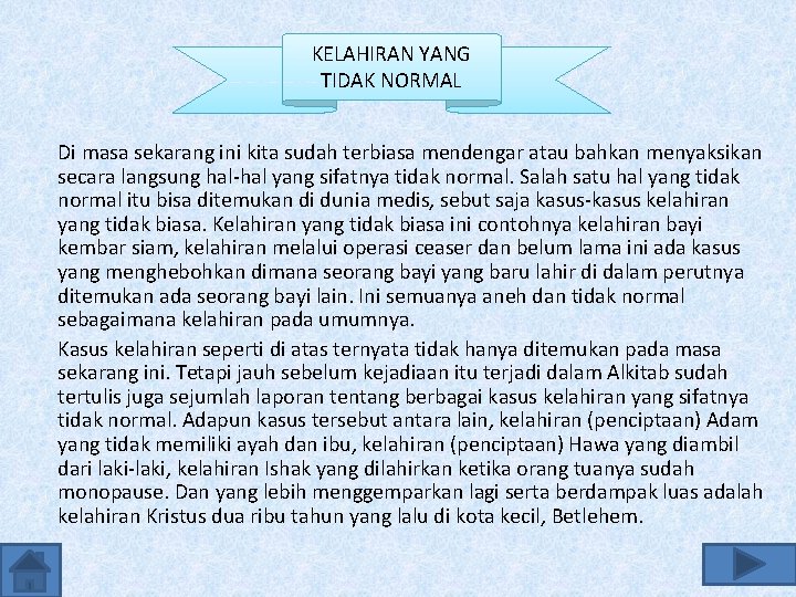 KELAHIRAN YANG TIDAK NORMAL Di masa sekarang ini kita sudah terbiasa mendengar atau bahkan