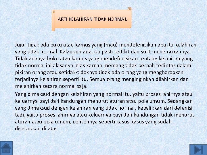 ARTI KELAHIRAN TIDAK NORMAL Jujur tidak ada buku atau kamus yang (mau) mendefenisikan apa