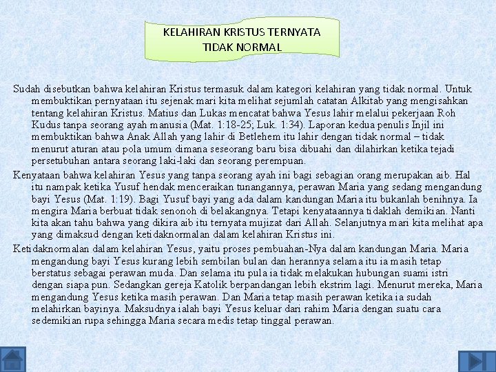 KELAHIRAN KRISTUS TERNYATA TIDAK NORMAL Sudah disebutkan bahwa kelahiran Kristus termasuk dalam kategori kelahiran