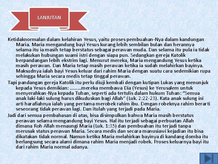 LANJUTAN Ketidaknormalan dalam kelahiran Yesus, yaitu proses pembuahan-Nya dalam kandungan Maria mengandung bayi Yesus