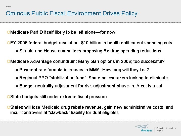 Ominous Public Fiscal Environment Drives Policy ¡Medicare Part D itself likely to be left