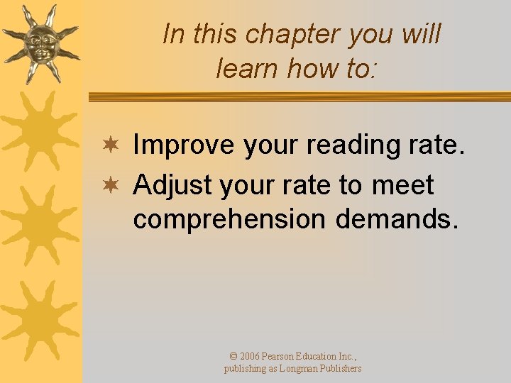 In this chapter you will learn how to: ¬ Improve your reading rate. ¬