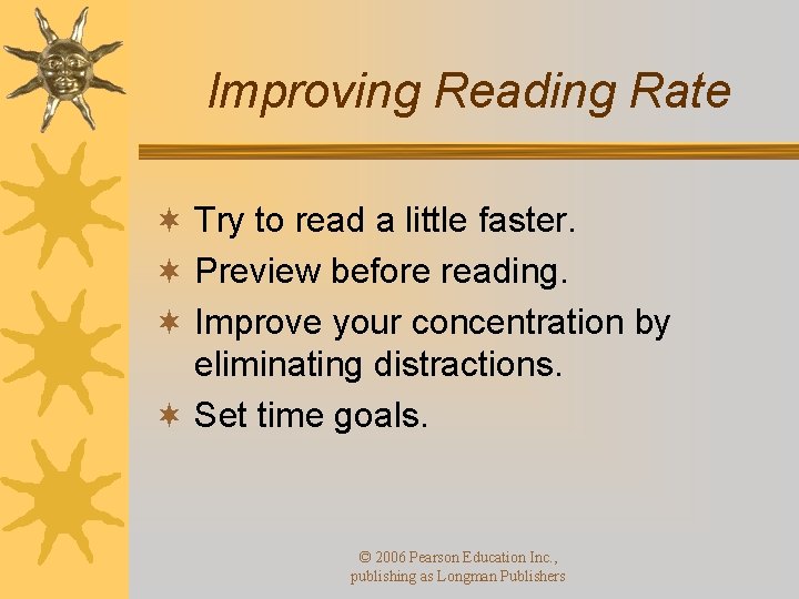 Improving Reading Rate ¬ Try to read a little faster. ¬ Preview before reading.
