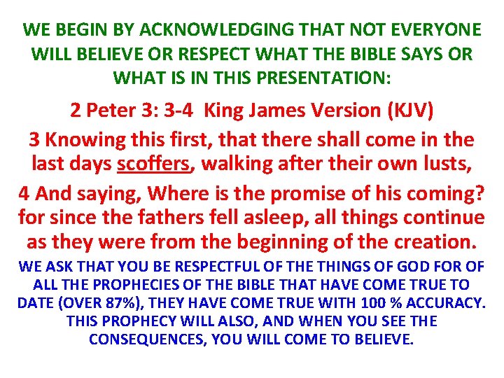 WE BEGIN BY ACKNOWLEDGING THAT NOT EVERYONE WILL BELIEVE OR RESPECT WHAT THE BIBLE
