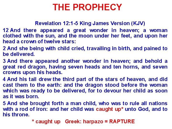 THE PROPHECY Revelation 12: 1 -5 King James Version (KJV) 12 And there appeared