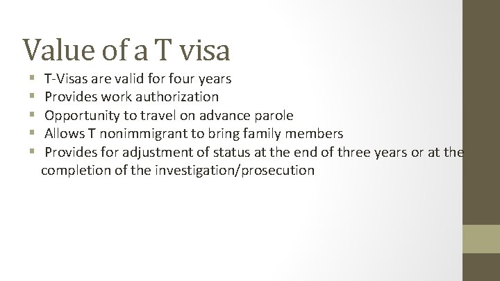 Value of a T visa § § § T-Visas are valid for four years Value of a T visa § § § T-Visas are valid for four years