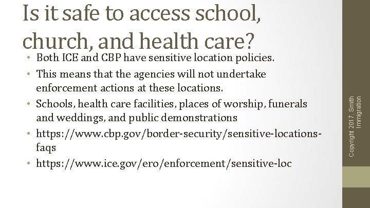 • Both ICE and CBP have sensitive location policies. • This means that • Both ICE and CBP have sensitive location policies. • This means that