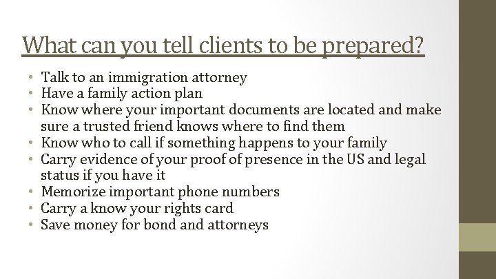 What can you tell clients to be prepared? • Talk to an immigration attorney What can you tell clients to be prepared? • Talk to an immigration attorney