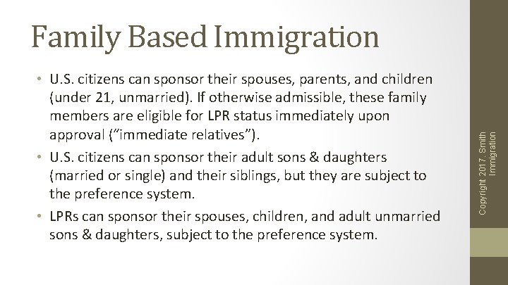 • U. S. citizens can sponsor their spouses, parents, and children (under 21, • U. S. citizens can sponsor their spouses, parents, and children (under 21,