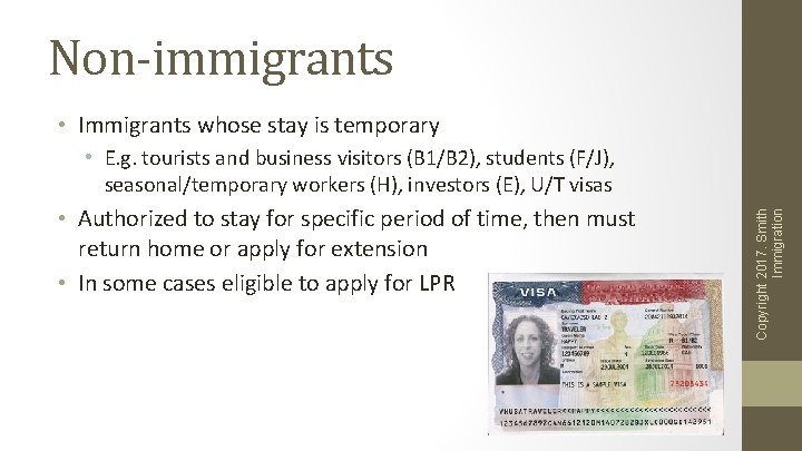 Non-immigrants • Immigrants whose stay is temporary • Authorized to stay for specific period Non-immigrants • Immigrants whose stay is temporary • Authorized to stay for specific period
