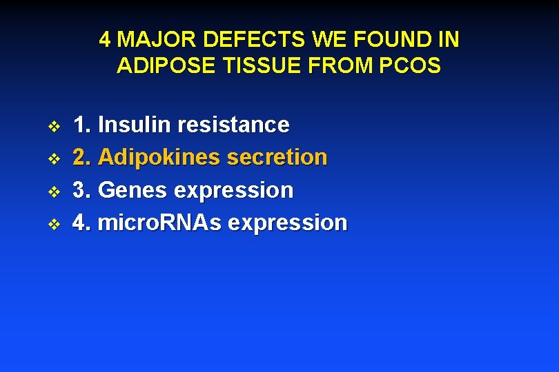 4 MAJOR DEFECTS WE FOUND IN ADIPOSE TISSUE FROM PCOS v v 1. Insulin