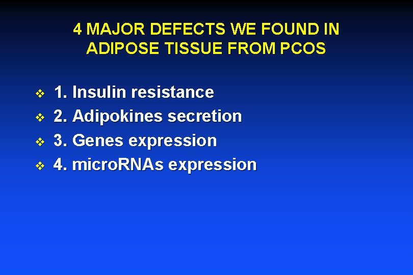 4 MAJOR DEFECTS WE FOUND IN ADIPOSE TISSUE FROM PCOS v v 1. Insulin