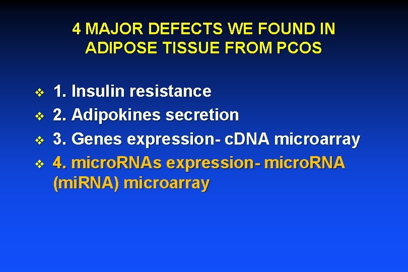 4 MAJOR DEFECTS WE FOUND IN ADIPOSE TISSUE FROM PCOS v v 1. Insulin