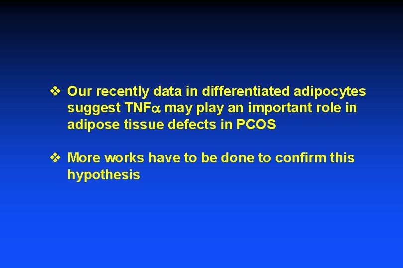 v Our recently data in differentiated adipocytes suggest TNFa may play an important role