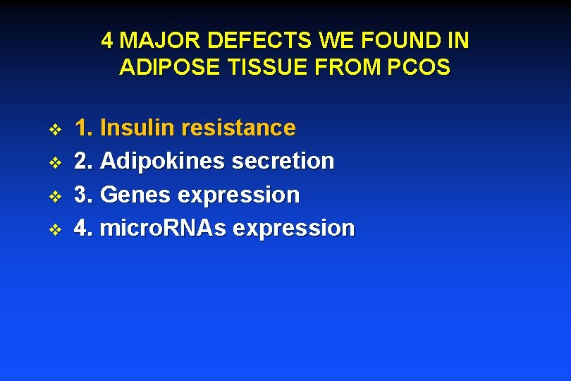 4 MAJOR DEFECTS WE FOUND IN ADIPOSE TISSUE FROM PCOS v v 1. Insulin