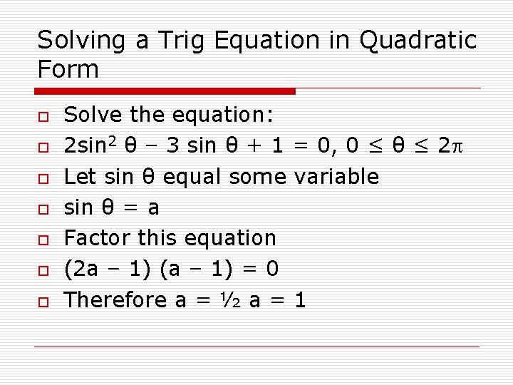 Solving a Trig Equation in Quadratic Form o o o o Solve the equation: