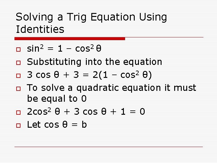 Solving a Trig Equation Using Identities o o o sin 2 = 1 –