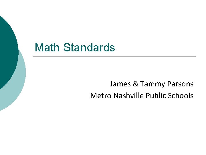 Math Standards James & Tammy Parsons Metro Nashville Public Schools 