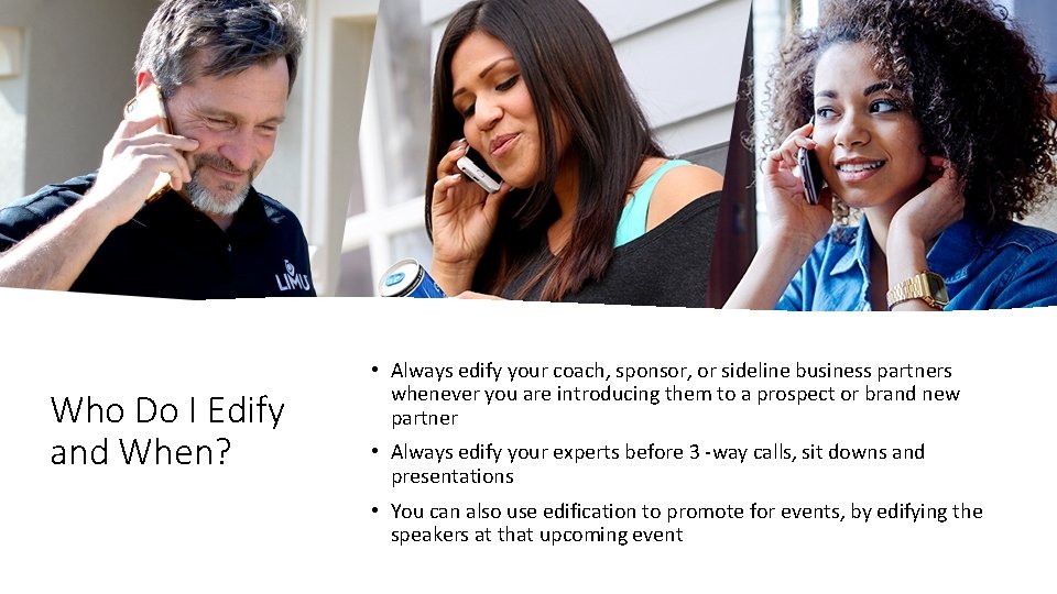 Who Do I Edify and When? • Always edify your coach, sponsor, or sideline