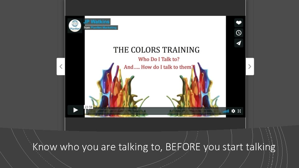 Know who you are talking to, BEFORE you start talking 