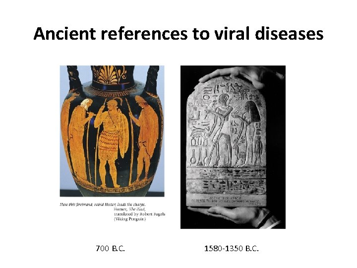 Ancient references to viral diseases 700 B. C. 1580 -1350 B. C. 
