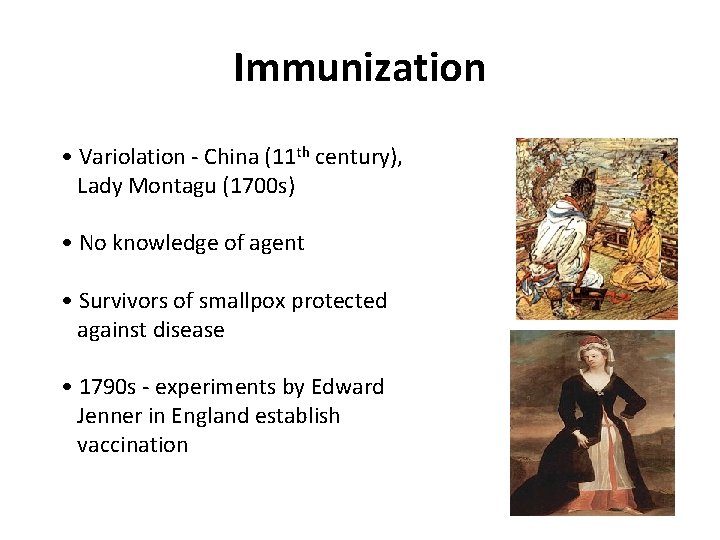 Immunization • Variolation - China (11 th century), Lady Montagu (1700 s) • No
