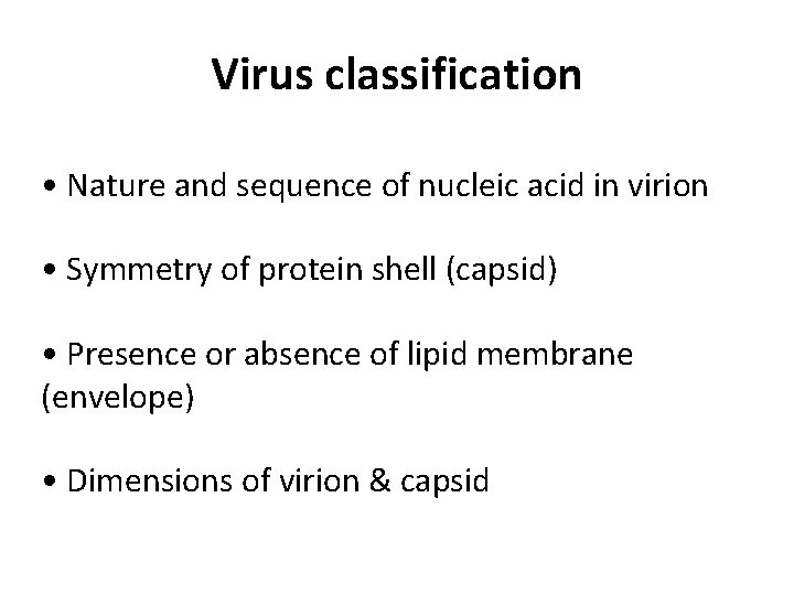 Virus classification • Nature and sequence of nucleic acid in virion • Symmetry of